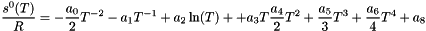 \[ \frac{s^0(T)}{R} = - \frac{a_0}{2} T^{-2} - a_1 T^{-1} + a_2 \ln(T) + + a_3 T \frac{a_4}{2} T^2 + \frac{a_5}{3} T^3 + \frac{a_6}{4} T^4 + a_8 \]