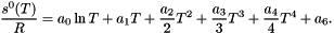 \[ \frac{s^0(T)}{R} = a_0\ln T + a_1 T + \frac{a_2}{2} T^2 + \frac{a_3}{3} T^3 + \frac{a_4}{4} T^4 + a_6. \]