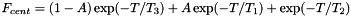 \[ F_{cent} = (1 - A)\exp(-T/T_3) + A \exp(-T/T_1) + \exp(-T/T_2) \]