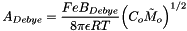\[ A_{Debye} = \frac{F e B_{Debye}}{8 \pi \epsilon R T} {\left( C_o \tilde{M}_o \right)}^{1/2} \]
