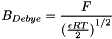 \[ B_{Debye} = \frac{F} {{(\frac{\epsilon R T}{2})}^{1/2}} \]
