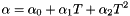 \[ \alpha = \alpha_0 + \alpha_1 T + \alpha_2 T^2 \]