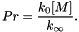 \[ Pr = \frac{k_0 [M]}{k_\infty}. \]