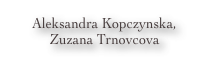 Aleksandra Kopczynska, Zuzana...