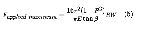 Maximum applied force = R times W times the quantity 16(tau)(1 - p squared) divided by the quantity pi E tan(beta).