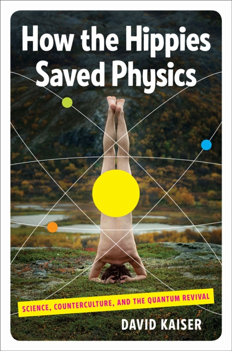 How the Hippies Saved Physics