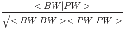 $\displaystyle {<BW\vert PW> \over \sqrt{<BW\vert BW><PW\vert PW>}}$
