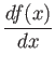 $\displaystyle {d f(x)\over d x}$