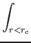 $\displaystyle \int_{{r<r_c}}^{}$