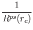 $\displaystyle {1\over R^{ps}(r_c)}$