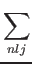 $\displaystyle \sum_{{nlj}}^{}$