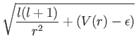 $\displaystyle \sqrt{{{l(l+1)\over r^2} + \left(V(r)-\epsilon\right)}}$