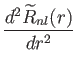 $\displaystyle {d^2 \widetilde R_{nl}(r)\over dr^2}$