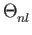 $\displaystyle \Theta_{{nl}}^{}$