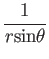 $\displaystyle {1\over r \mbox{sin}\theta}$