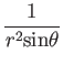 $\displaystyle {1\over r^2\mbox{sin}\theta}$