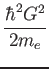 $\displaystyle {\hbar^2 G^2 \over 2m_e}$