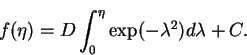 \begin{displaymath}f(\eta) = D\int_{0}^{\eta}\exp(-\lambda^{2})d\lambda+C.
\end{displaymath}