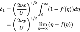 \begin{displaymath}\begin{split}
\delta_{1} & = \left(\frac{2\nu x}{U}\right)^{1...
...)^{1/2}\lim_{\eta \rightarrow \infty}(\eta-f(\eta)) \end{split}\end{displaymath}
