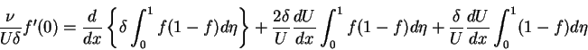 \begin{displaymath}\frac{\nu}{U\delta}f'(0) = \frac{d}{dx}\left\{\delta\int_{0}^...
...ta+\frac{\delta}{U}\frac{dU}{dx}\int_{0}^{1}(1-f)d\eta \notag
\end{displaymath}