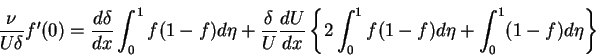\begin{displaymath}\frac{\nu}{U\delta}f'(0) = \frac{d\delta}{dx}\int_{0}^{1}f(1-...
...\int_{0}^{1}f(1-f)d\eta+\int_{0}^{1}(1-f)d\eta\right\} \notag
\end{displaymath}