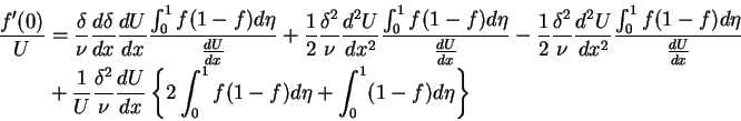 \begin{displaymath}\begin{split}
\frac{f'(0)}{U} & = \frac{\delta}{\nu}\frac{d\d...
...t_{0}^{1}f(1-f)d\eta+\int_{0}^{1}(1-f)d\eta\right\} \end{split}\end{displaymath}