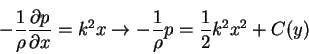 \begin{displaymath}-\frac{1}{\rho}\frac{\partial p}{\partial x} = k^{2}x \rightarrow -\frac{1}{\rho}p = \frac{1}{2}k^{2}x^{2}+C(y)
\end{displaymath}