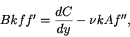 \begin{displaymath}Bkff' = \frac{dC}{dy}-\nu kAf'',
\end{displaymath}
