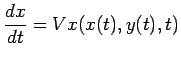 $\displaystyle \frac{dx}{dt} = Vx(x(t),y(t),t)
$