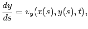$\displaystyle \frac{dy}{ds} = v_{y}(x(s),y(s),t),
$