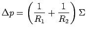 $\displaystyle \Delta p=\left( \frac{1}{R_{1} } +\frac{1}{R_{2} } \right) \Sigma$