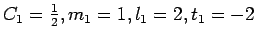 $ C_{1} = \frac{1}{2}, m_{1} = 1,
l_{1}=2, t_{1} = -2$
