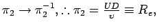 % latex2html id marker 1261
$ \pi_{2} \rightarrow \pi_{2}^{-1}, \therefore \pi
_{2} =\frac{UD}{\upsilon } \equiv R_{e}, $