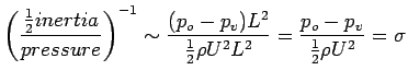 $\displaystyle \left( {\frac{\textstyle{1 \over 2}inertia}{pressure}} \right)^{ ...
...r 2}\rho U^2L^2} = \frac{p_o - p_v
}{\textstyle{1 \over 2}\rho U^2} = \sigma
$