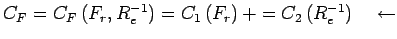 $ C_{F} = C_F \left( {F_r ,R_e^{ - 1} }
\right) = C_1 \left( {F_r } \right) + = C_2 \left( {R_e^{ - 1} }
\right) \quad \leftarrow $