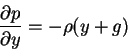 \begin{displaymath}\frac{\partial p}{\partial y} = -\rho(y+g)
\end{displaymath}