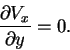 \begin{displaymath}\frac{\partial V_{x}}{\partial y} = 0.
\end{displaymath}