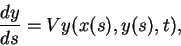 \begin{displaymath}\frac{dy}{ds} = Vy(x(s),y(s),t),
\end{displaymath}