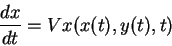 \begin{displaymath}\frac{dx}{dt} = Vx(x(t),y(t),t)
\end{displaymath}