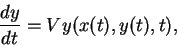 \begin{displaymath}\frac{dy}{dt} = Vy(x(t),y(t),t),
\end{displaymath}