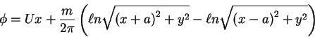 \begin{displaymath}\phi = Ux + \frac{m}{2\pi }\left( {\ell n\sqrt {\left( {x + a...
... y^2} - \ell n\sqrt {\left( {x - a} \right)^2 + y^2} }
\right)
\end{displaymath}