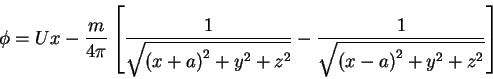 \begin{displaymath}\phi = Ux - \frac{m}{4\pi }\left[ {\frac{1}{\sqrt {\left( {x ...
...rac{1}{\sqrt {\left( {x - a} \right)^2 + y^2 + z^2} }}
\right]
\end{displaymath}