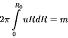 \begin{displaymath}2\pi \int\limits_0^{R_0 } {uRdR} = m \notag
\end{displaymath}