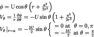 \begin{displaymath}\begin{array}{l}
\phi = \mbox{U}\cos \theta \left( {r + \fra...
...eta = \frac{\pi }{2} \\
\end{array}} \right. \\
\end{array}\end{displaymath}