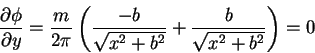 \begin{displaymath}\frac{\partial \phi}{\partial y} = \frac{m}{2\pi}\left(\frac{...
...t{x^{2}+b^{2}}}+\frac{b}{\sqrt{x^{2}+b^{2}}}\right) = 0 \notag
\end{displaymath}
