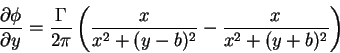 \begin{displaymath}\frac{\partial \phi}{\partial y} = \frac{\Gamma}{2\pi}\left(\frac{x}{x^{2}+(y-b)^{2}}-\frac{x}{x^{2}+(y+b)^{2}}\right) \notag
\end{displaymath}