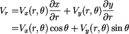 \begin{align}V_{r} = & V_{x}(r,\theta)\frac{\partial x}{\partial r}+V_{y}(r,\the...
... \\
= & V_{x}(r,\theta)\cos\theta+V_{y}(r,\theta)\sin\theta \notag
\end{align}