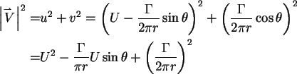 \begin{align}\left\vert
\mathord{\buildrel{\lower3pt\hbox{$\scriptscriptstyle\r...
... r}U\sin \theta + \left( {\frac{\Gamma }{2\pi r}}
\right)^2 \notag
\end{align}