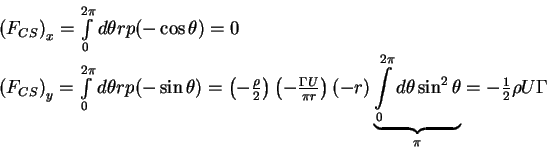 \begin{displaymath}\begin{array}{l}
\left( {F_{CS} } \right)_x = \int\limits_0...
...2\theta } }_\pi = - \frac{1}{2}\rho U\Gamma \\
\end{array}
\end{displaymath}