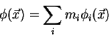 \begin{displaymath}\phi(\vec{x}) = \sum_{i} m_{i}\phi_{i}(\vec{x}) \notag
\end{displaymath}